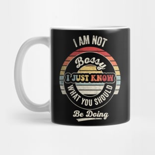 I Am Not Bossy I Just Know What You Should Be Doing Funny Boss Manager Mom Dad Gift Mug